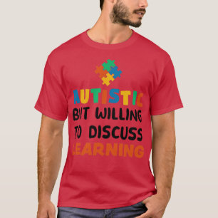 Camiseta Autista, mas disposto a discutir Autismo Aprendend