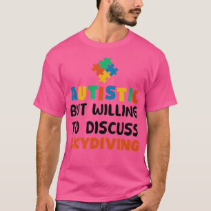 Camiseta Autista mas disposto a discutir Autismo do Skydivi