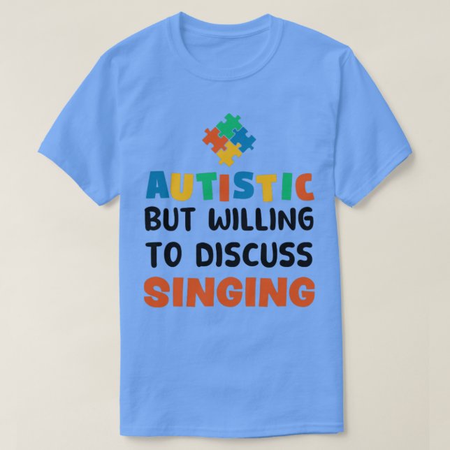 Camiseta Autista, mas disposto a discutir cantar Autismo Gi (Frente do Design)