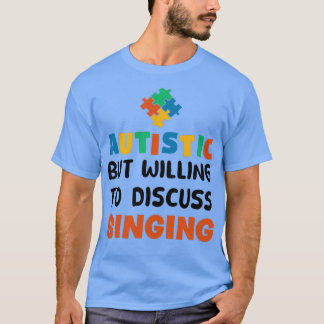Camiseta Autista, mas disposto a discutir cantar Autismo Gi