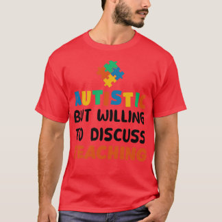 Camiseta Autista mas disposto a discutir Ensinar Autismo Gi