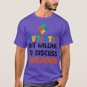 Camiseta Autista mas disposto a discutir Karaoke Autism Gif