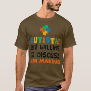 Camiseta Autista, mas disposto a discutir o Autismo de Jam