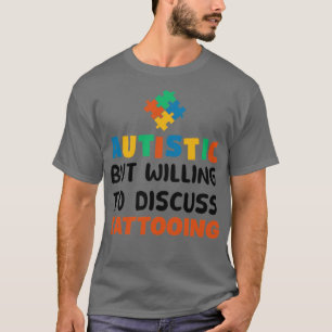 Camiseta Autista, mas disposto a discutir o Autismo de Tatu