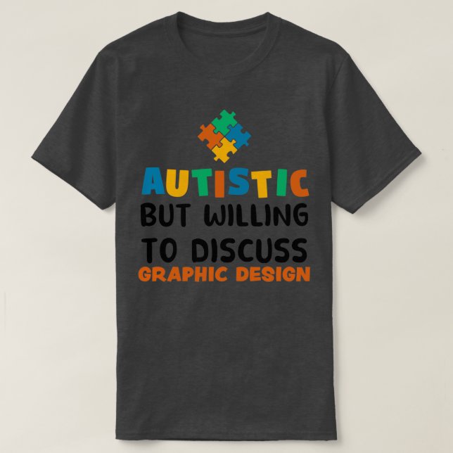 Camiseta Autista, mas disposto a discutir o Graphic design  (Frente do Design)