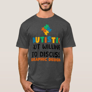 Camiseta Autista, mas disposto a discutir o Graphic design