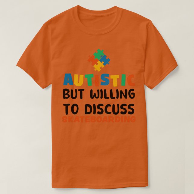 Camiseta Autista, mas disposto a discutir o Skateboard Auti (Frente do Design)