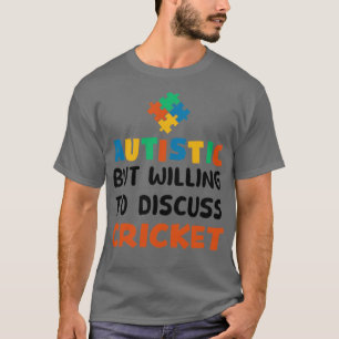 Camiseta Autistic but willing to discuss Cricket Autism Gif