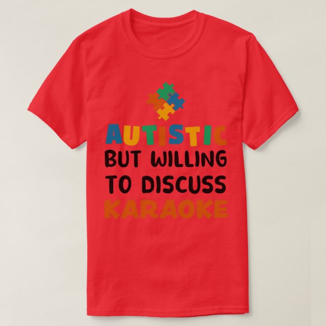 Camiseta Autistic but willing to discuss Karaoke Autism Gif (Frente do Design)