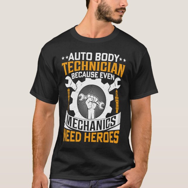 Camiseta Auto Body Technician Because Even Mechanics Need H (Frente)