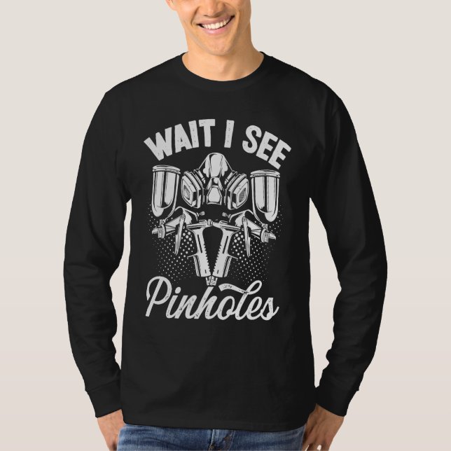 Camiseta Automotive Car Painting Wait I see Pinholes Vehicl (Frente)