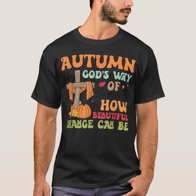 Camiseta Autumn Is God s Way Of Showing Us How Beautiful bo (Frente)