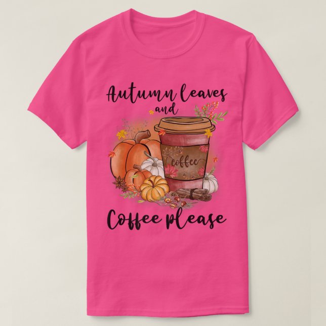 Camiseta Autumn Leaves And Coffee Please Fall Pumpkin Latte (Frente do Design)