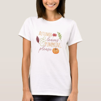 Camiseta "Autumn Leaves & Pumpkins, por favor" Queda T Shir