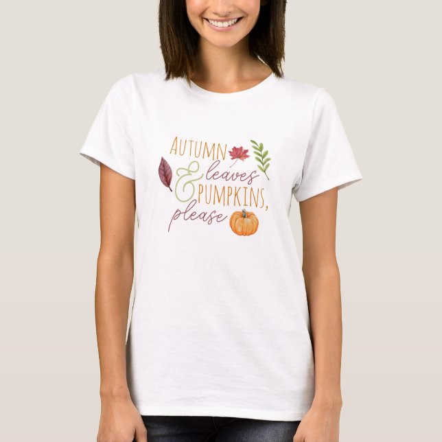 Camiseta "Autumn Leaves & Pumpkins, por favor" Queda T Shir (Frente)