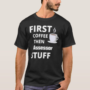 Camiseta Avaliador Primeiro Café Depois Coisas De Trabalho