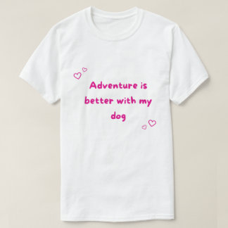 Camiseta Aventura é Melhor Com a Minha Roupa de Cachorro ao