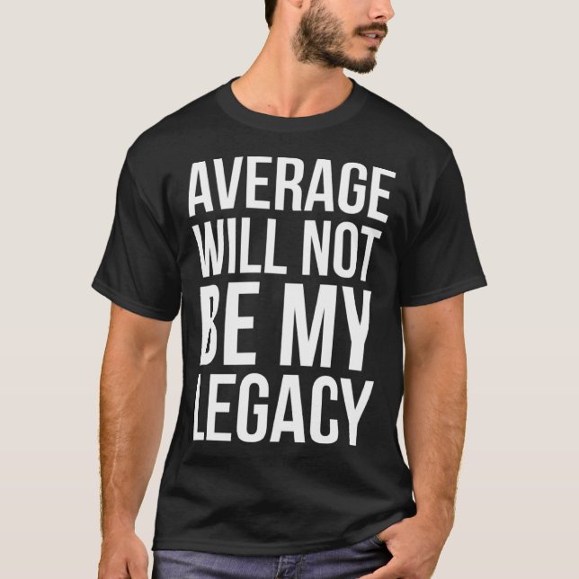 Camiseta Average Will Not Be My Legacy Stock Market (Frente)