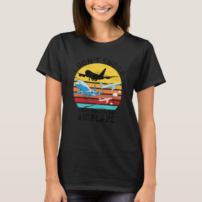 Camiseta Aviation Quote I Don't Snore I Dream I'm An Airpla (Frente)