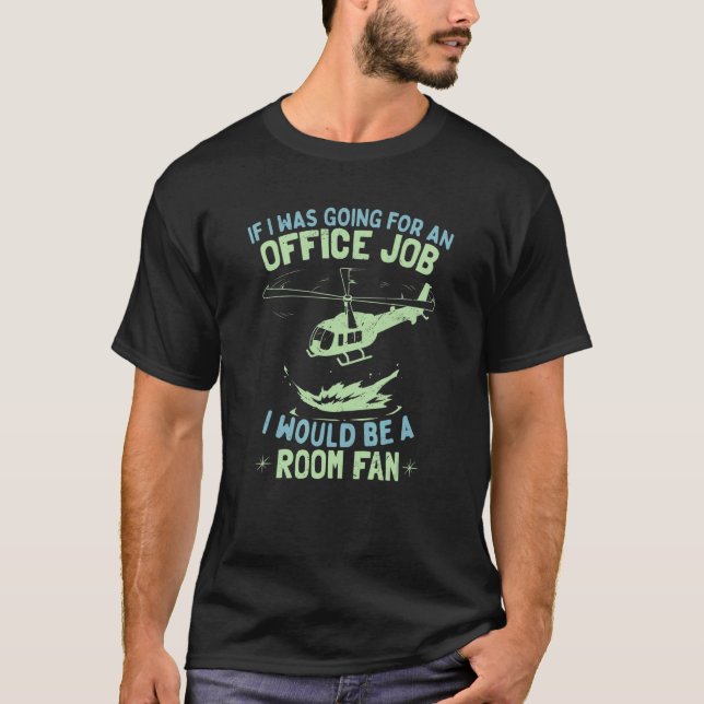 Camiseta Aviation Work Helicopter Pilot Saying (Frente)