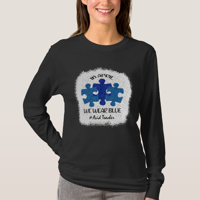 Camiseta Avid Teacher Teacher Autism Awareness In April We  (Frente)