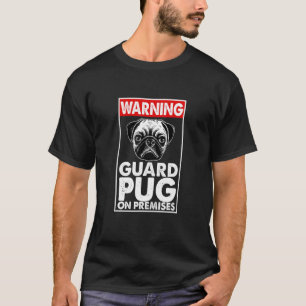 Camiseta Avisar Cão Pug de Guarda nas Instalações Vestuário