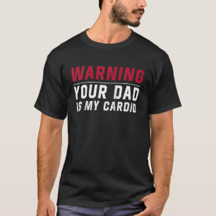 Camiseta Avisar Seu pai É Que Meu Giro De Cardio Está Funci