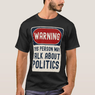 Camiseta Aviso A Esta Pessoa Pode Falar Sobre Política Poli