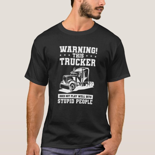 Camiseta Aviso A Este Caminhoneiro Não Joga Bem Com Stupi (Frente)