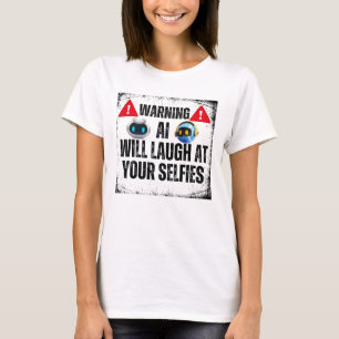 Camiseta Aviso: A IA rirá de seu Selifes.w