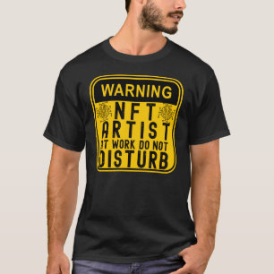 CAMISETA AVISO AO ARTISTA NFT NO TRABALHO NÃO PERTURBAR