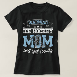 Camiseta Aviso ao Hóquei no Gelo Mamãe Gritará Mamães Legal