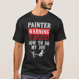 Camiseta Aviso Ao Pintor De Decorador De Pintor Para Evitar