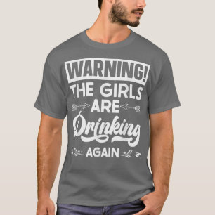 Camiseta Aviso As Meninas São Bebendo Novamente Cópia T-Shi