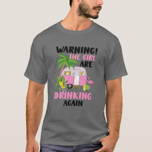 Camiseta Aviso Às Raparigas São Bebendos Novamente Presen