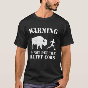Camiseta Aviso Bison Não Coloque As Vacas Fluffy