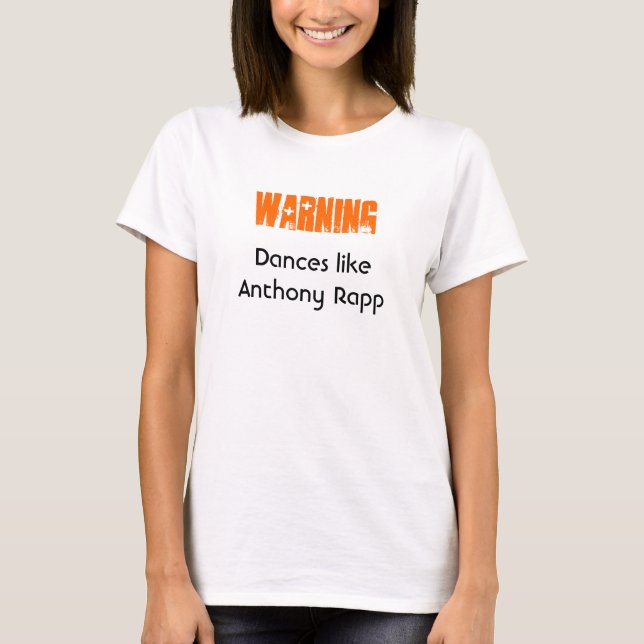 Camiseta Aviso: Danças como Anthony Rapp (Frente)
