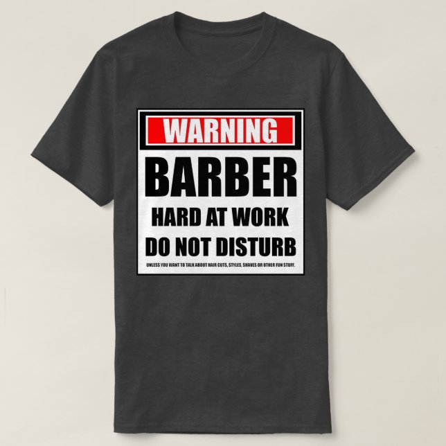 Camiseta Aviso De Duro De Barber No Trabalho Não Incomodar (Frente do Design)