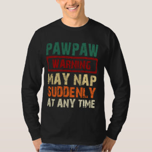Camiseta Aviso De Pawpaw Pode Dormir De Repente A Qualquer