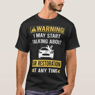 Camiseta Aviso Divertido de Restauração de Carros