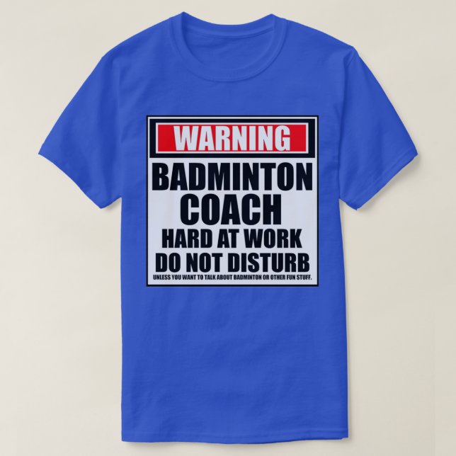 Camiseta Aviso Duro De Treinador Em Badminton No Trabalho N (Frente do Design)