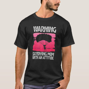 Camiseta Aviso Engraçado Mãe de Paraquedismo Com Uma Atitud