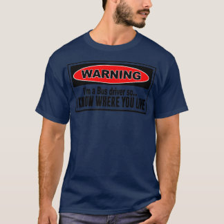 Camiseta Aviso engraçado para um motorista de ônibus