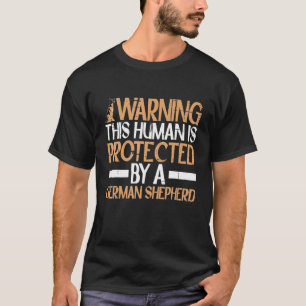 Camiseta Aviso Este Humano É Protegido Por Um Pastor Alemão