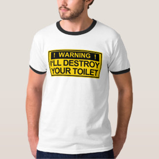 Camiseta Aviso: Eu destruirei o toalete de Yout - t-shirt
