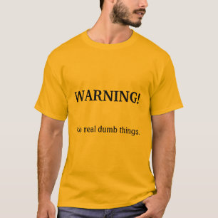 Camiseta AVISO! , Eu faço coisas mudas reais