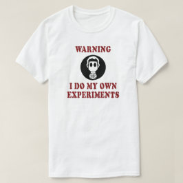 Camiseta Aviso Eu Faço Meus Próprios Experimentos - Cientis