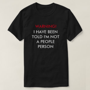 Camiseta Aviso! Eu fui dito que eu não sou pessoas da