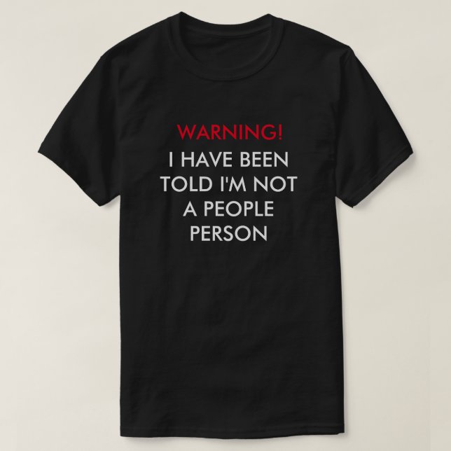 Camiseta Aviso! Eu fui dito que eu não sou pessoas da (Frente do Design)