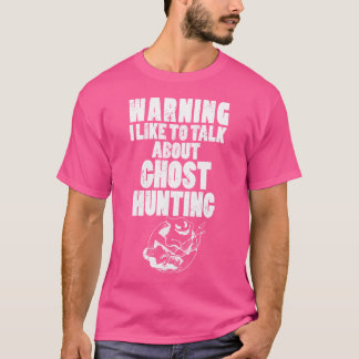 Camiseta Aviso Eu Gosto De Falar Sobre Caça de Fantasmas Ca